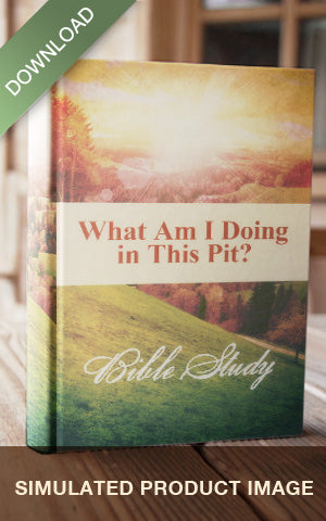 Sale - E-Bible Study - What Am I Doing In This Pit?