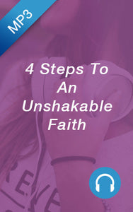 Sale - MP3 - 4 Steps To An Unshakable Faith