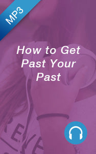 Sale - MP3 - How to Get Past Your Past